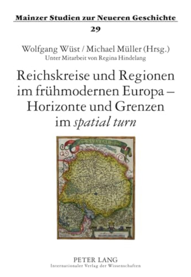 Reichskreise Und Regionen Im Fruehmodernen Europa - Horizonte Und Grenzen Im «Spatial Turn»
