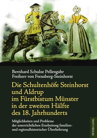 Die Schultenhoefe Steinhorst Und Aldrup Im Fuerstbistum Muenster in Der Zweiten Haelfte Des 18. Jahrhunderts
