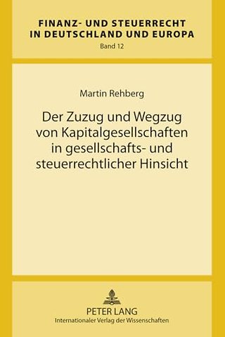 Der Zuzug Und Wegzug Von Kapitalgesellschaften in Gesellschafts- Und Steuerrechtlicher Hinsicht