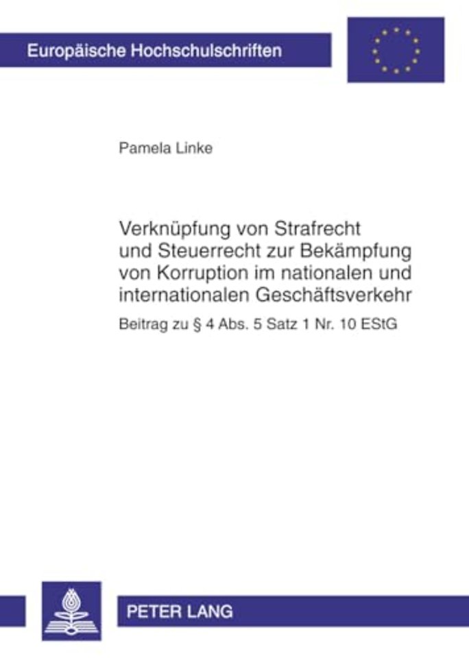 Verknuepfung Von Strafrecht Und Steuerrecht Zur Bekaempfung Von Korruption Im Nationalen Und Internationalen Geschaeftsverkehr