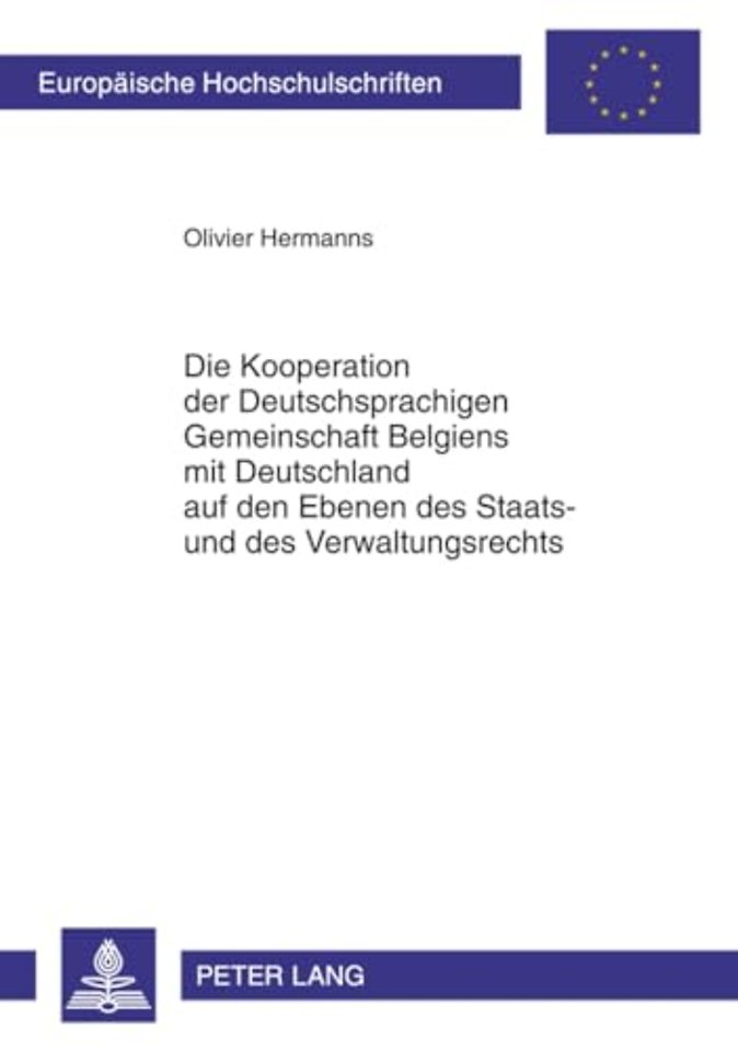Die Kooperation Der Deutschsprachigen Gemeinschaft Belgiens Mit Deutschland Auf Den Ebenen Des Staats- Und Des Verwaltungsrechts