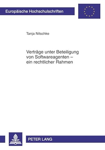 Vertraege Unter Beteiligung Von Softwareagenten - Ein Rechtlicher Rahmen