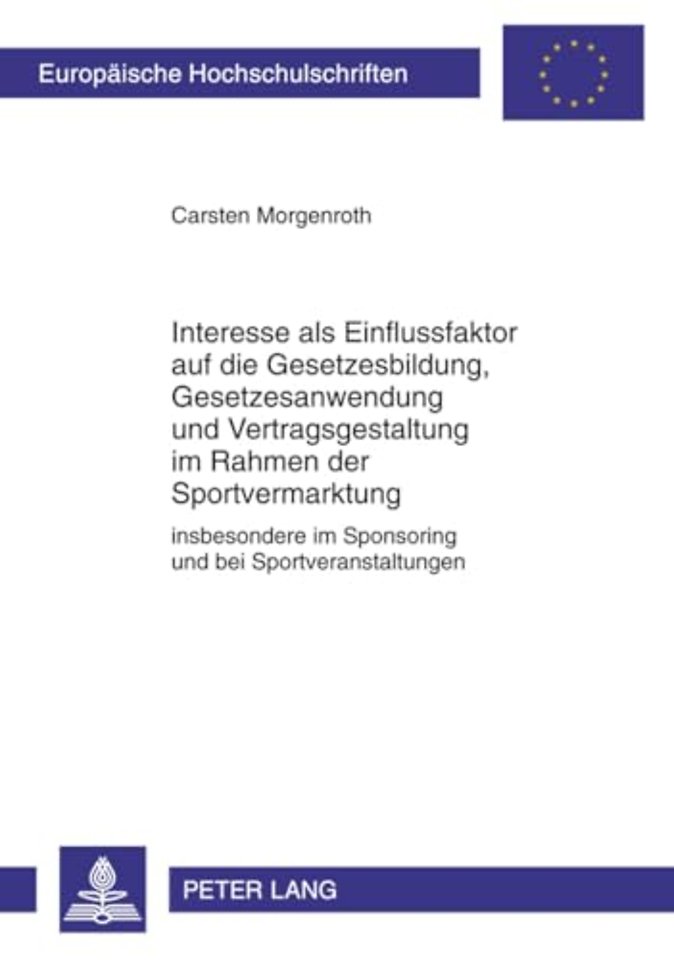 Interesse ALS Einflussfaktor Auf Die Gesetzesbildung, Gesetzesanwendung Und Vertragsgestaltung Im Rahmen Der Sportvermarktung