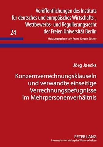 Konzernverrechnungsklauseln Und Verwandte Einseitige Verrechnungsbefugnisse Im Mehrpersonenverhaeltnis