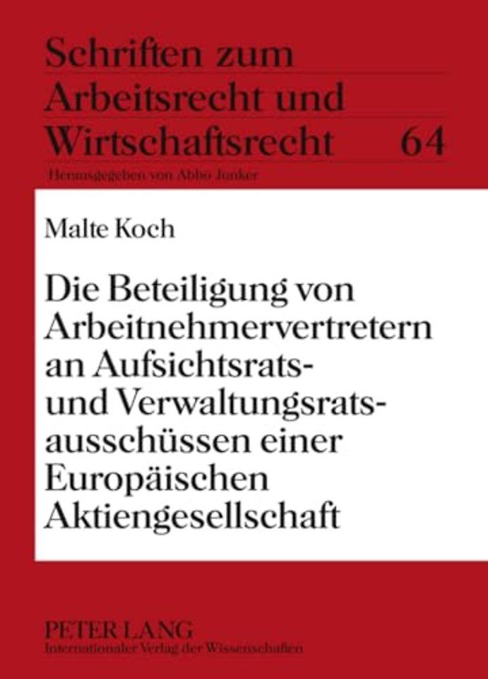 Die Beteiligung Von Arbeitnehmervertretern an Aufsichtsrats- Und Verwaltungsratsausschuessen Einer Europaeischen Aktiengesellschaft
