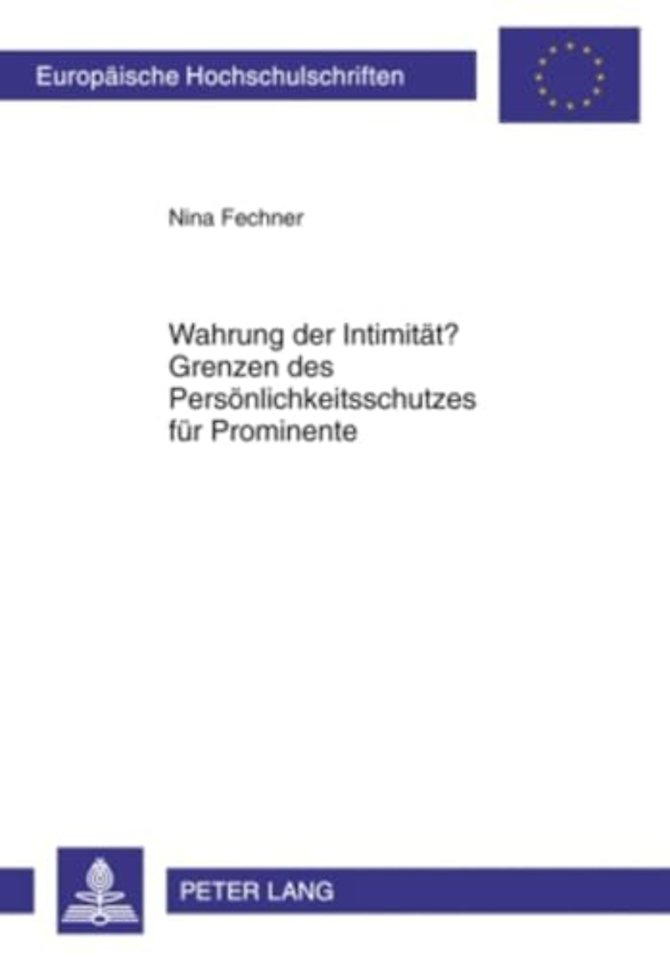 Wahrung Der Intimitaet? Grenzen Des Persoenlichkeitsschutzes Fuer Prominente