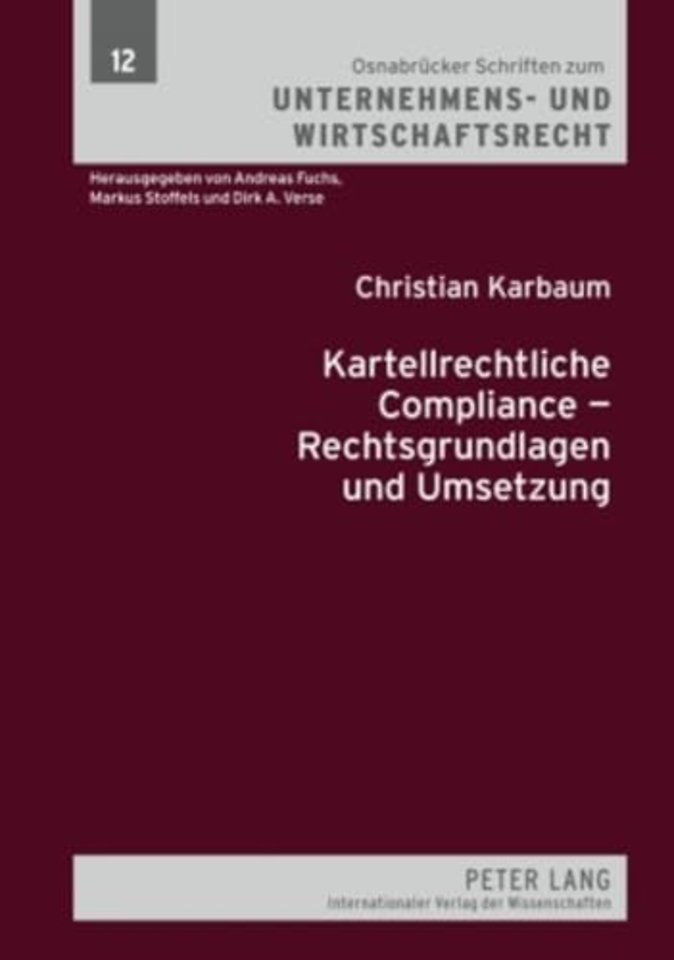 Kartellrechtliche Compliance - Rechtsgrundlagen Und Umsetzung