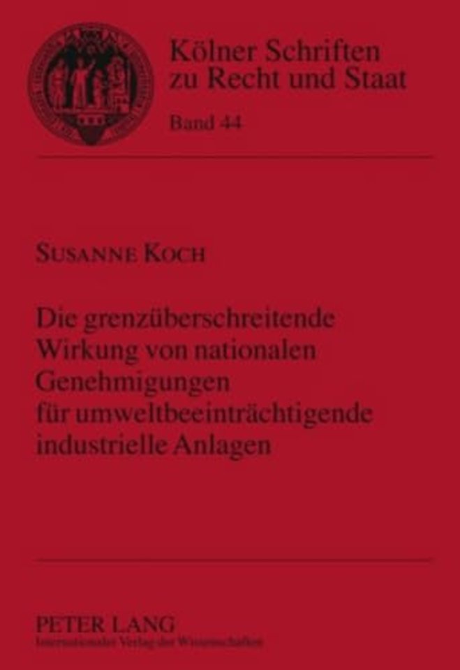 Die Grenzueberschreitende Wirkung Von Nationalen Genehmigungen Fuer Umweltbeeintraechtigende Industrielle Anlagen