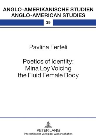 Poetics of Identity: Mina Loy Voicing the Fluid Female Body