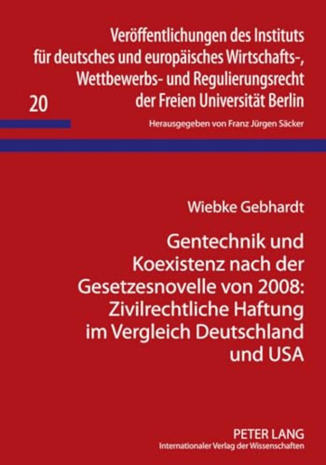 Gentechnik Und Koexistenz Nach Der Gesetzesnovelle Von 2008: Zivilrechtliche Haftung Im Vergleich Deutschland Und USA