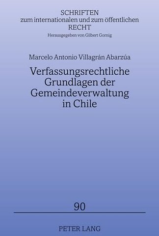Verfassungsrechtliche Grundlagen Der Gemeindeverwaltung in Chile
