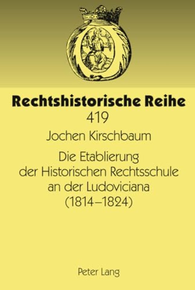 Die Etablierung Der Historischen Rechtsschule an Der Ludoviciana (1814 -1824)