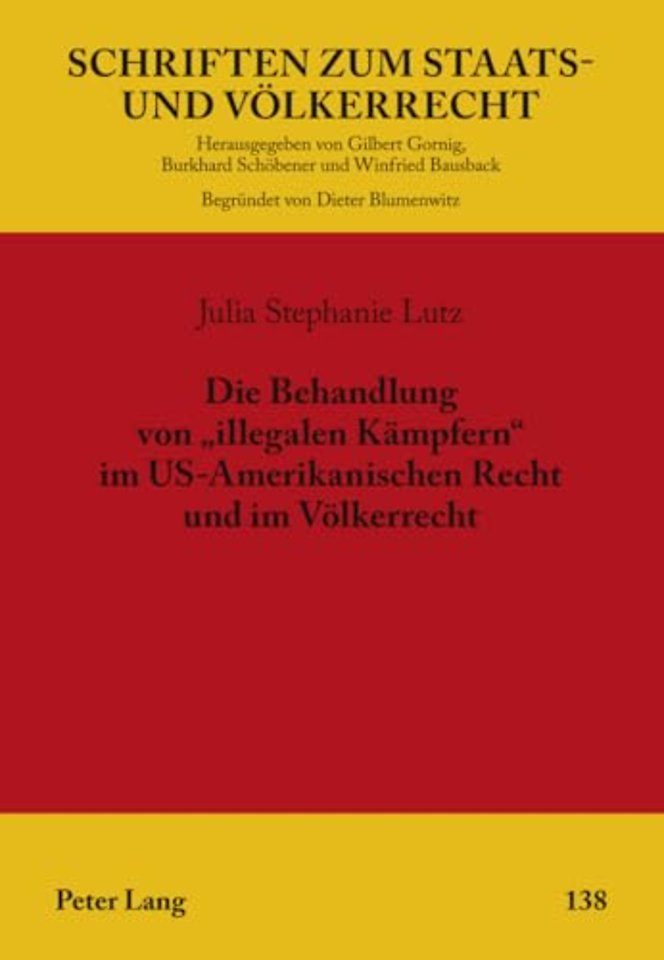 Die Behandlung Von «Illegalen Kaempfern» Im Us-Amerikanischen Recht Und Im Voelkerrecht