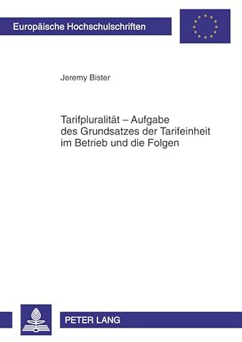 Tarifpluralitaet - Aufgabe Des Grundsatzes Der Tarifeinheit Im Betrieb Und Die Folgen