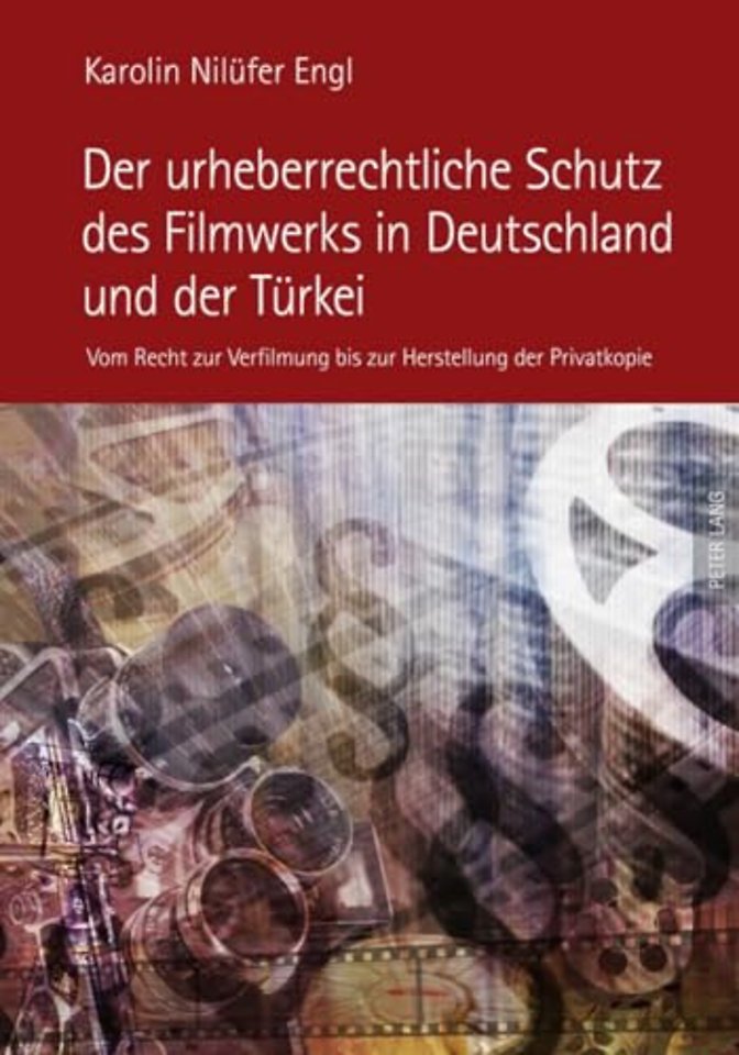 Der Urheberrechtliche Schutz Des Filmwerks in Deutschland Und Der Tuerkei