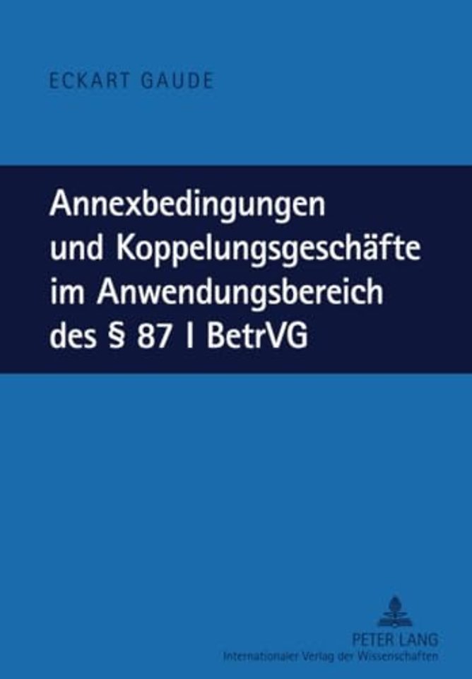 Annexbedingungen Und Koppelungsgeschaefte Im Anwendungsbereich Des § 87 I Betrvg