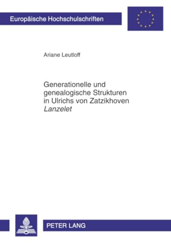 Generationelle Und Genealogische Strukturen in Ulrichs Von Zatzikhoven «Lanzelet»