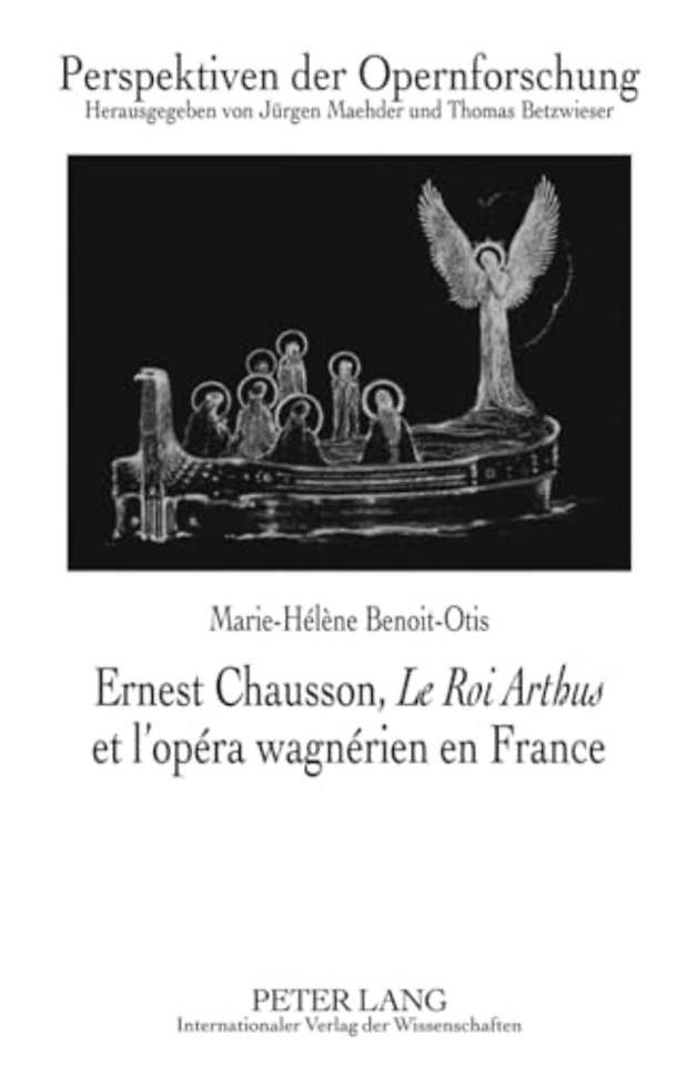 Ernest Chausson, «Le Roi Arthus» Et l'Opera Wagnerien En France