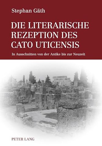 Die Literarische Rezeption Des Cato Uticensis