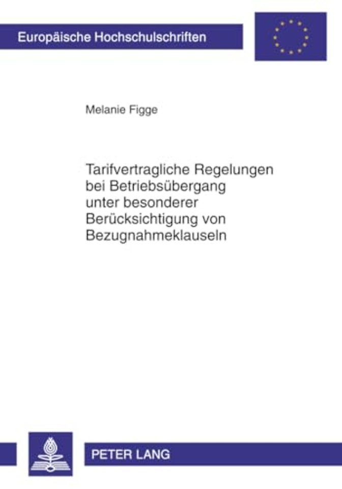 Tarifvertragliche Regelungen Bei Betriebsuebergang Unter Besonderer Beruecksichtigung Von Bezugnahmeklauseln
