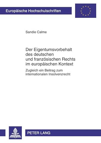 Der Eigentumsvorbehalt Des Deutschen Und Franzoesischen Rechts Im Europaeischen Kontext