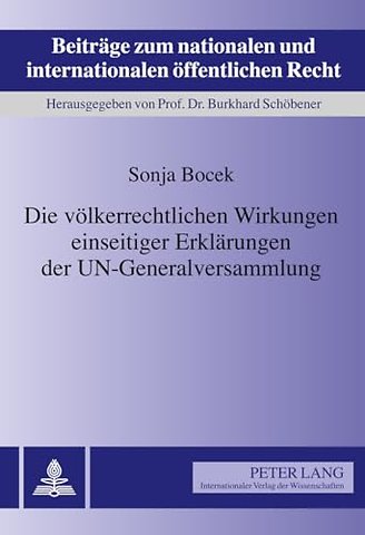 Die Voelkerrechtlichen Wirkungen Einseitiger Erklaerungen Der Un-Generalversammlung