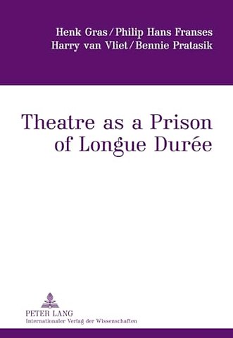 Theatre as a Prison of Longue Duree