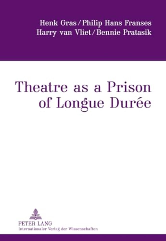 Theatre as a Prison of Longue Duree