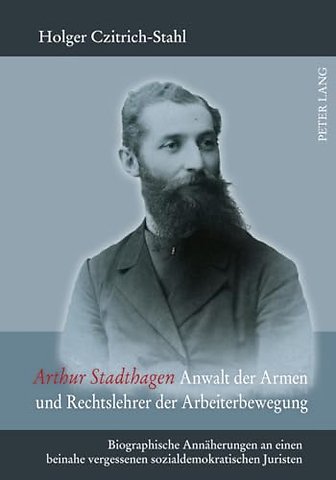 Arthur Stadthagen - Anwalt Der Armen Und Rechtslehrer Der Arbeiterbewegung