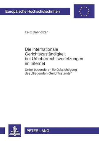Die Internationale Gerichtszustaendigkeit Bei Urheberrechtsverletzungen Im Internet