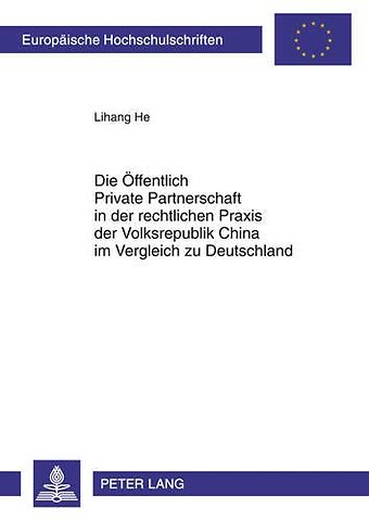Die Oeffentlich Private Partnerschaft in Der Rechtlichen Praxis Der Volksrepublik China Im Vergleich Zu Deutschland