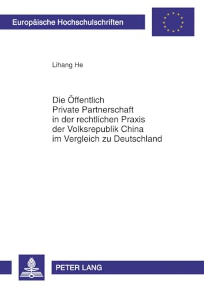 Die Oeffentlich Private Partnerschaft in Der Rechtlichen Praxis Der Volksrepublik China Im Vergleich Zu Deutschland
