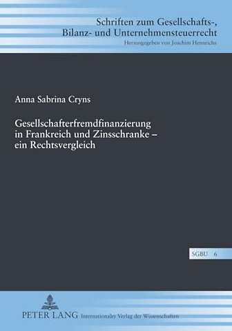 Gesellschafterfremdfinanzierung in Frankreich Und Zinsschranke - Ein Rechtsvergleich