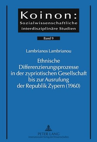 Ethnische Differenzierungsprozesse in Der Zypriotischen Gesellschaft Bis Zur Ausrufung Der Republik Zypern (1960)