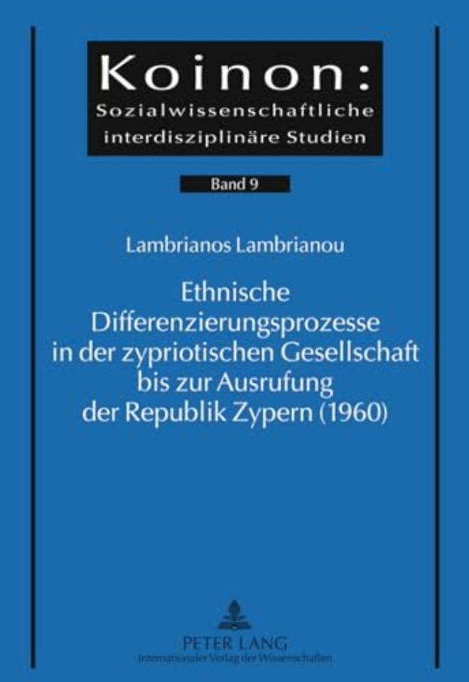 Ethnische Differenzierungsprozesse in Der Zypriotischen Gesellschaft Bis Zur Ausrufung Der Republik Zypern (1960)