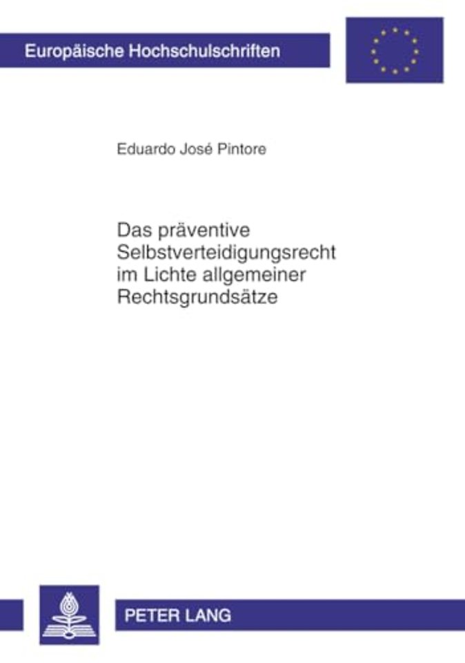 Das Praeventive Selbstverteidigungsrecht Im Lichte Allgemeiner Rechtsgrundsaetze