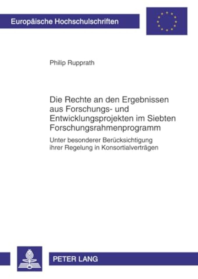 Die Rechte an Den Ergebnissen Aus Forschungs- Und Entwicklungsprojekten Im Siebten Forschungsrahmenprogramm