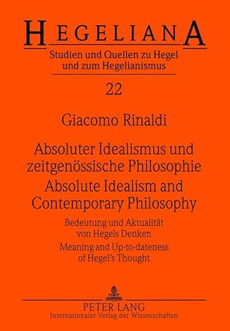 Absoluter Idealismus und zeitgenoessische Philosophie - Absolute Idealism and Contemporary Philosophy