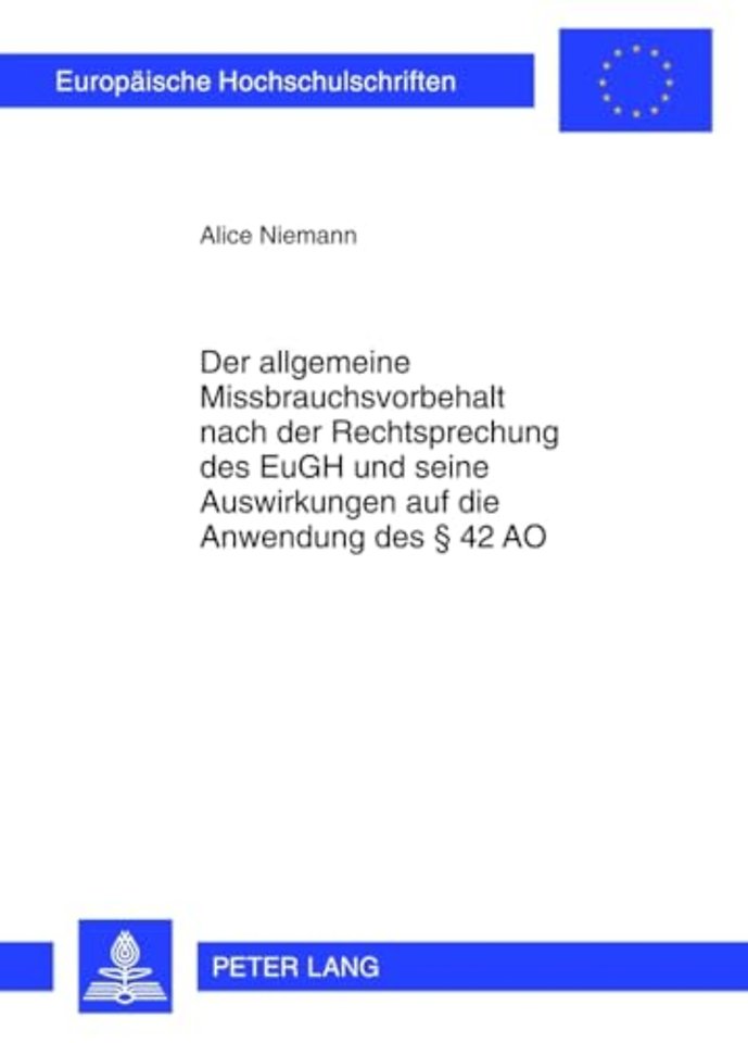 Der Allgemeine Missbrauchsvorbehalt Nach Der Rechtsprechung Des Eugh Und Seine Auswirkungen Auf Die Anwendung Des § 42 Ao