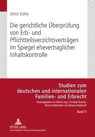 Die Gerichtliche Ueberpruefung Von Erb- Und Pflichtteilsverzichtsvertraegen Im Spiegel Ehevertraglicher Inhaltskontrolle