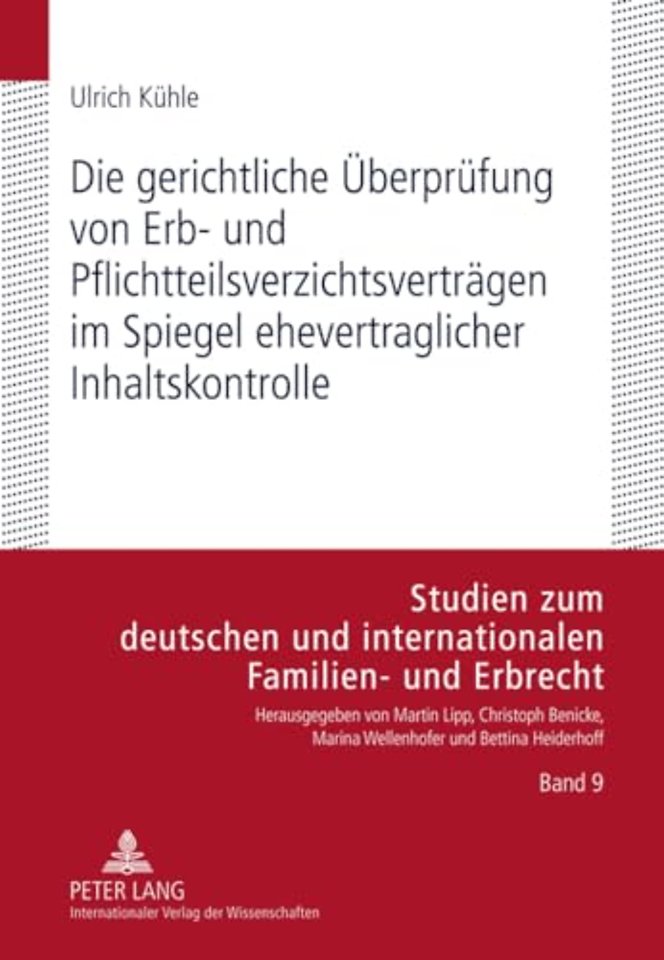Die Gerichtliche Ueberpruefung Von Erb- Und Pflichtteilsverzichtsvertraegen Im Spiegel Ehevertraglicher Inhaltskontrolle