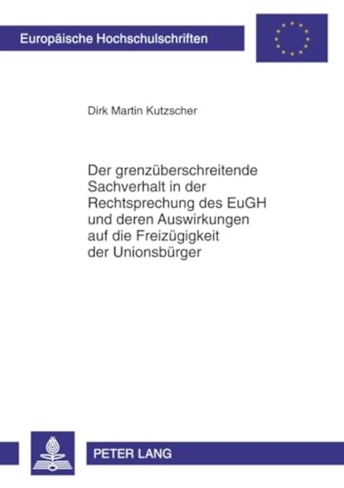 Der Grenzueberschreitende Sachverhalt in Der Rechtsprechung Des Eugh Und Deren Auswirkungen Auf Die Freizuegigkeit Der Unionsbuerger