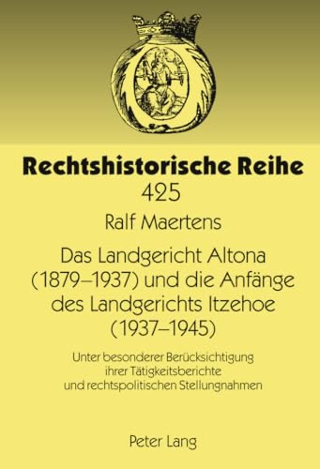 Das Landgericht Altona (1879 -1937) Und Die Anfaenge Des Landgerichts Itzehoe (1937-1945)