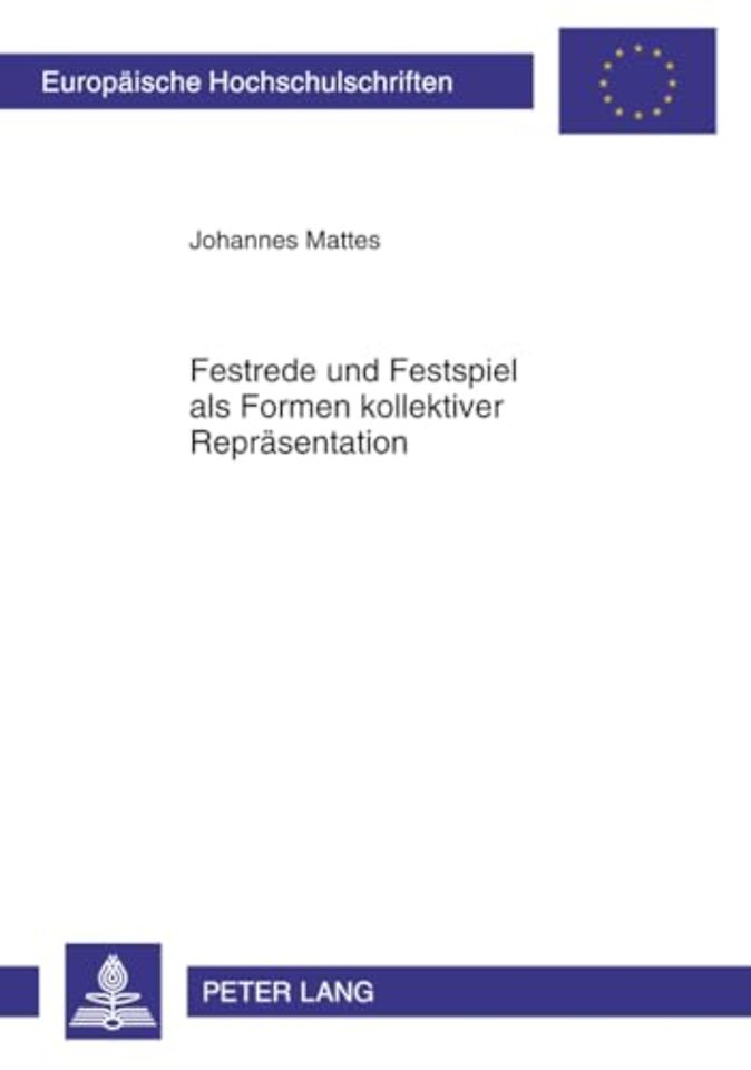 Festrede Und Festspiel ALS Formen Kollektiver Repraesentation