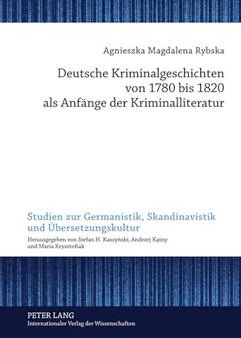 Deutsche Kriminalgeschichten Von 1780 Bis 1820 ALS Anfaenge Der Kriminalliteratur