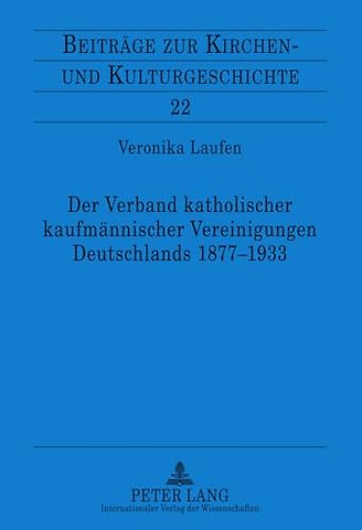 Der Verband Katholischer Kaufmaennischer Vereinigungen Deutschlands 1877-1933