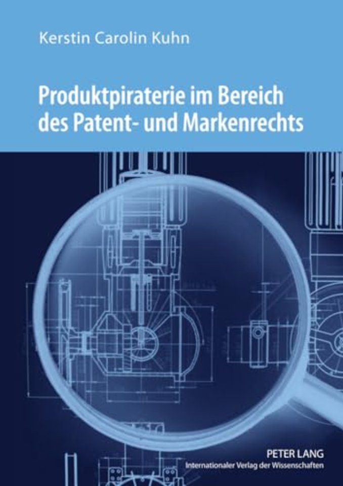 Produktpiraterie Im Bereich Des Patent- Und Markenrechts