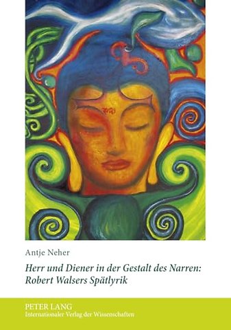 Herr Und Diener in Der Gestalt Des Narren: Robert Walsers Spaetlyrik