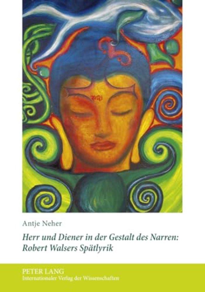 Herr Und Diener in Der Gestalt Des Narren: Robert Walsers Spaetlyrik