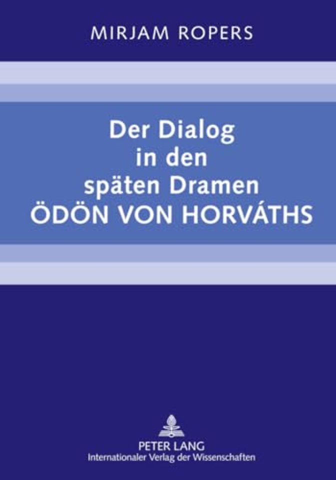 Der Dialog in Den Spaeten Dramen Oedoen Von Horvaths